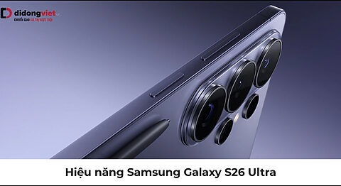 Hiệu năng Samsung Galaxy S26 Ultra