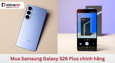 Mua Samsung Galaxy S26 Plus chính hãng tại Di Động Việt
