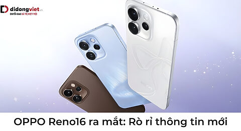 OPPO Reno16 ra mắt: Rò rỉ thông tin giá, cấu hình và ngày ra mắt 2026 oppo reno16 ra mắt
