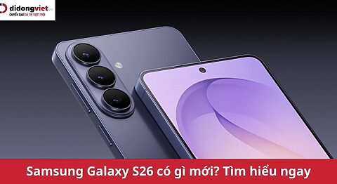 Samsung Galaxy S26 có gì mới? Thiết kế siêu mỏng 7.2mm, RAM 12GB và sạc không dây siêu nhanh Samsung Galaxy S26 có gì mới?