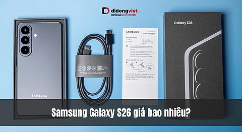 Samsung Galaxy S26 giá bao nhiêu? Giá bán, ngày ra mắt và tính năng đáng chờ đợi
