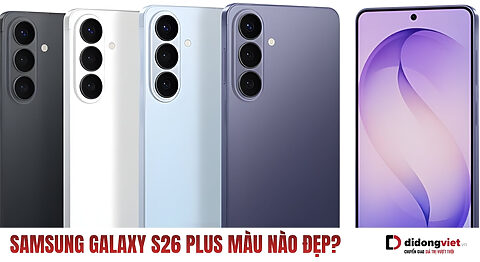 Samsung Galaxy S26 Plus màu nào đẹp