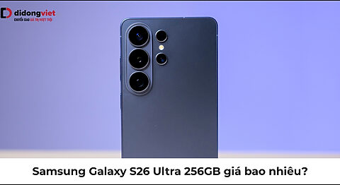 Samsung Galaxy S26 Ultra 256GB giá bao nhiêu