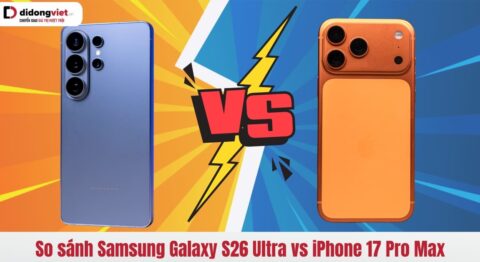 So sánh Samsung Galaxy S26 Ultra vs iPhone 17 Pro Max chi tiết