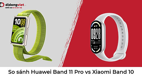 So sánh Huawei Band 11 Pro vs Xiaomi Band 10: Nên mua loại nào? So sánh Huawei Band 11 Pro vs Xiaomi Band 10