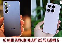 So sánh Samsung S26 vs Xiaomi 17