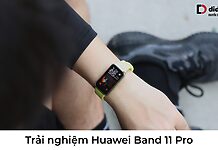 Trải nghiệm Huawei Band 11 Pro: Pin 14 ngày, GPS, 2.000 nits Trải nghiệm Huawei Band 11 Pro
