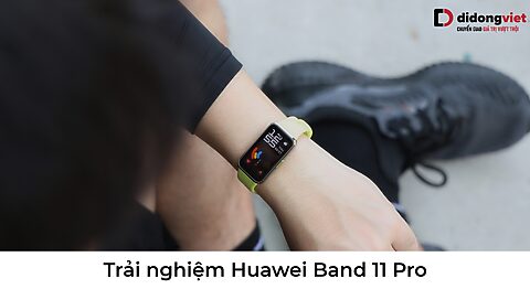Trải nghiệm Huawei Band 11 Pro