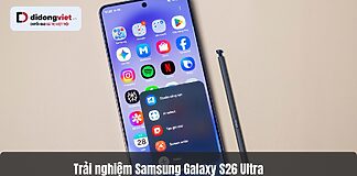 Trải nghiệm Samsung Galaxy S26 Ultra: Camera F/1.4 sáng nhất, chip Snapdragon 8 Elite Gen 5 for Galaxy khủng 