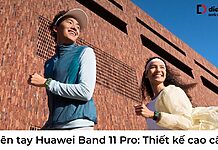 Trên tay Huawei Band 11 Pro