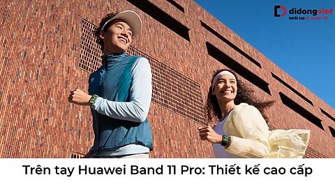 Trên tay Huawei Band 11 Pro