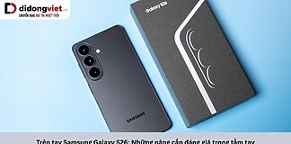 Trên tay Samsung Galaxy S26