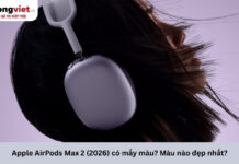 Apple AirPods Max 2 (2026) có mấy màu? Màu nào đẹp nhất? AirPods Max 2 có mấy màu
