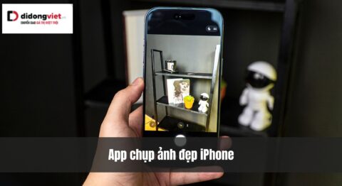 24 App chụp ảnh đẹp iPhone miễn phí, rõ nét không nên bỏ qua 25+ App chụp ảnh đẹp iPhone miễn phí, rõ nét không nên bỏ qua