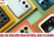 Tổng hợp các hãng điện thoại nổi tiếng, được ưa chuộng nhất