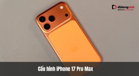 Cấu hình iPhone 17 Pro Max: A19 Pro, 12GB RAM và tản nhiệt vapor chamber đẳng cấp Cấu hình iPhone 17 Pro Max: Đánh giá thực lực phần cứng và bài toán lên đời thông minh