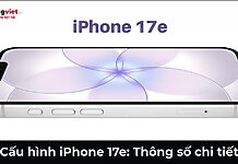 Cấu hình iPhone 17e: Thông số chi tiết và hiệu năng thực tế 2026 Cấu hình iPhone 17e