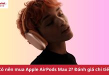 Có nên mua Apple AirPods Max 2 (2026)? Sự trở lại của biểu tượng âm thanh sau nửa thập kỷ Có nên mua Apple AirPods Max 2 (2026)