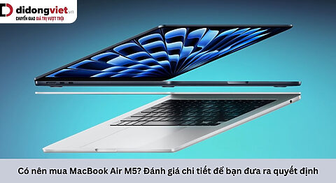 Có nên mua MacBook Air M5