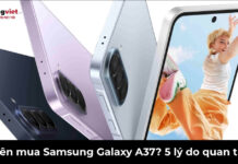 Có nên mua Samsung Galaxy A37? 5 lý do đáng để xuống tiền năm 2026 Có nên mua Samsung Galaxy A37