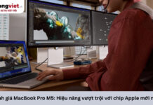 Đánh giá MacBook Pro M5 với chip M5 Pro: Hiệu năng vượt trội với chip Apple mới nhất Đánh giá MacBook Pro M5