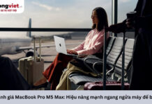 Đánh giá MacBook Pro M5 Max: Hiệu năng mạnh ngang ngửa máy để bàn, nhưng thiết kế nhỏ gọn Đánh giá MacBook Pro M5 Max