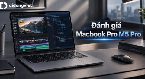 Đánh giá MacBook Pro M5 Pro: Hiệu năng thực tế và bài toán nâng cấp Đánh giá Macbook Pro M5 Pro