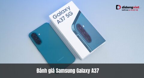 Đánh giá Samsung Galaxy A37: Smartphone tầm trung đầu tiên sở hữu sức mạnh AI và thiết kế đỉnh cao