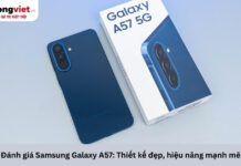 Đánh giá Samsung Galaxy A57: Thiết kế đẹp, hiệu năng mạnh mẽ trong tầm giá Đánh giá Samsung Galaxy A57
