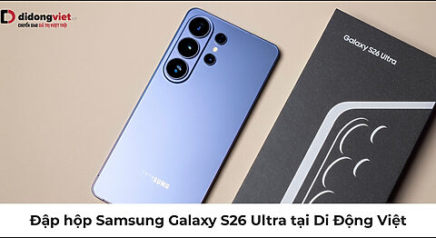 đập hộp Samsung Galaxy S26 Ultra