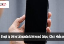 Điện thoại tự nhiên tắt nguồn mở không lên – Nguyên nhân và cách khắc phục hiệu quả Điện thoại tự động tắt nguồn không mở được - Nguyên nhân và cách khắc phục hiệu quả
