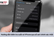 Hướng dẫn kiểm tra xuất xứ iPhone qua số seri chính xác nhất kiểm tra xuất xứ iphone qua số seri