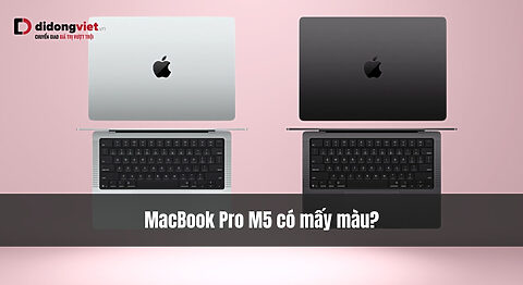 MacBook Pro M5 có mấy màu? Tìm hiểu 2 tùy chọn để chọn màu ưng ý