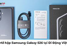Mở hộp Samsung Galaxy S26 tại Di Động Việt
