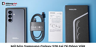 Mở hộp Samsung Galaxy S26 tại Di Động Việt