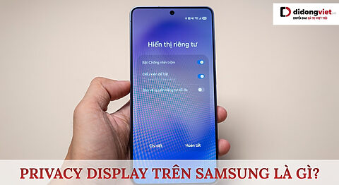 Privacy Display trên Samsung là gì