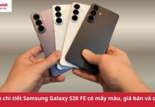 Samsung Galaxy S26 FE có mấy màu? Giải đáp chi tiết thiết kế, cấu hình và giá bán Samsung Galaxy S26 FE có mấy màu? Giải đáp chi tiết