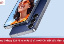 Samsung Galaxy S26 FE ra mắt: Màn hình 6.7 inch, pin khủng và giá cực hời Samsung Galaxy S26 FE ra mắt có gì mới? Tìm hiểu chi tiết