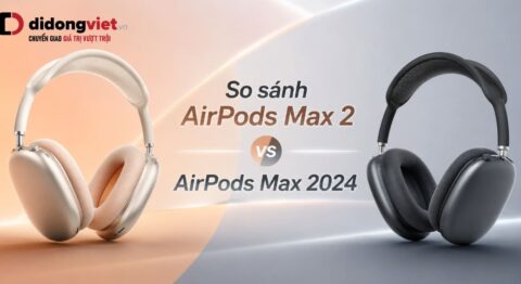 So sánh Apple AirPods Max 2 phiên bản 2024 và 2026