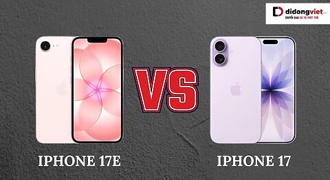 So sánh iPhone 17e vs iPhone 17