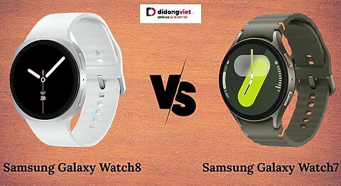 So sánh Samsung Galaxy Watch8 và Galaxy Watch7