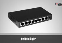 Switch là gì? Giải pháp kết nối LAN tốc độ cao, không độ trễ cho Smarthome và Camera Switch là gì? Giải pháp kết nối LAN tốc độ cao, không độ trễ cho Smarthome và Camera