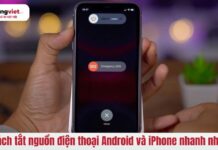 Cách tắt nguồn điện thoại Android và iPhone đơn giản, nhanh nhất