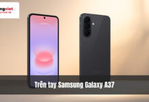 Trên tay Samsung Galaxy A37 – Camera OIS, màn hình AMOLED 1900 nits trong tầm tay tầm trung Trên tay Samsung Galaxy A37 – Camera OIS, màn hình AMOLED 1900 nits trong tầm tay tầm trung