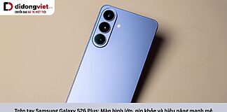 Trên tay Samsung Galaxy S26 Plus