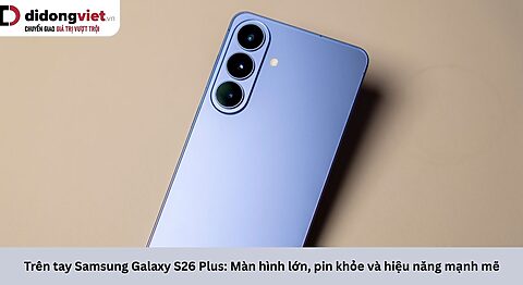 Trên tay Samsung Galaxy S26 Plus