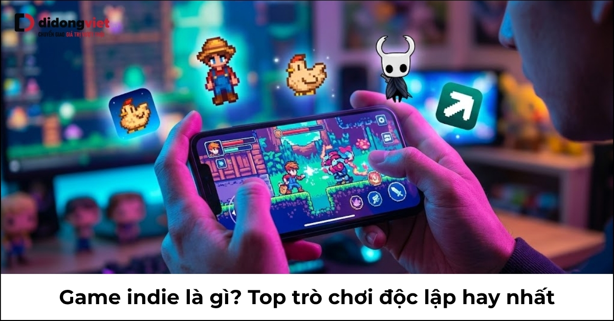 Game indie là gì? Top 9 trò chơi độc lập hay hiện nay