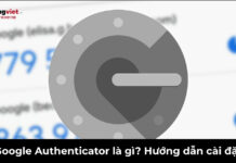 Google Authenticator là gì? Hướng dẫn cài đặt và chuyển mã an toàn khi đổi máy google authenticator là gì