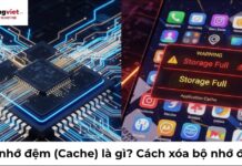 Bộ nhớ đệm (Cache) là gì? Hiểu đúng để dọn sạch bộ nhớ và chọn smartphone cấu hình mạnh bộ nhớ đệm là gì