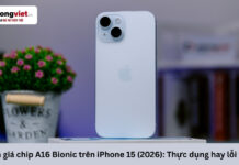 Đánh giá chip A16 Bionic trên iPhone 15 (2026): Đủ dùng hay lỗi thời? chip a16 bionic trên iphone 15